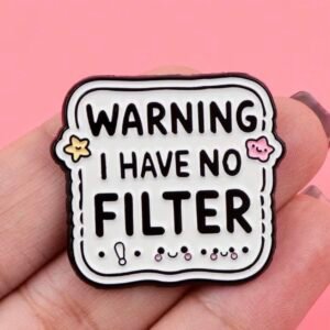 Warning, I have no filter