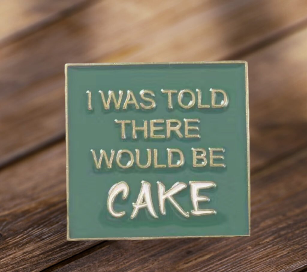 I was told there was cake