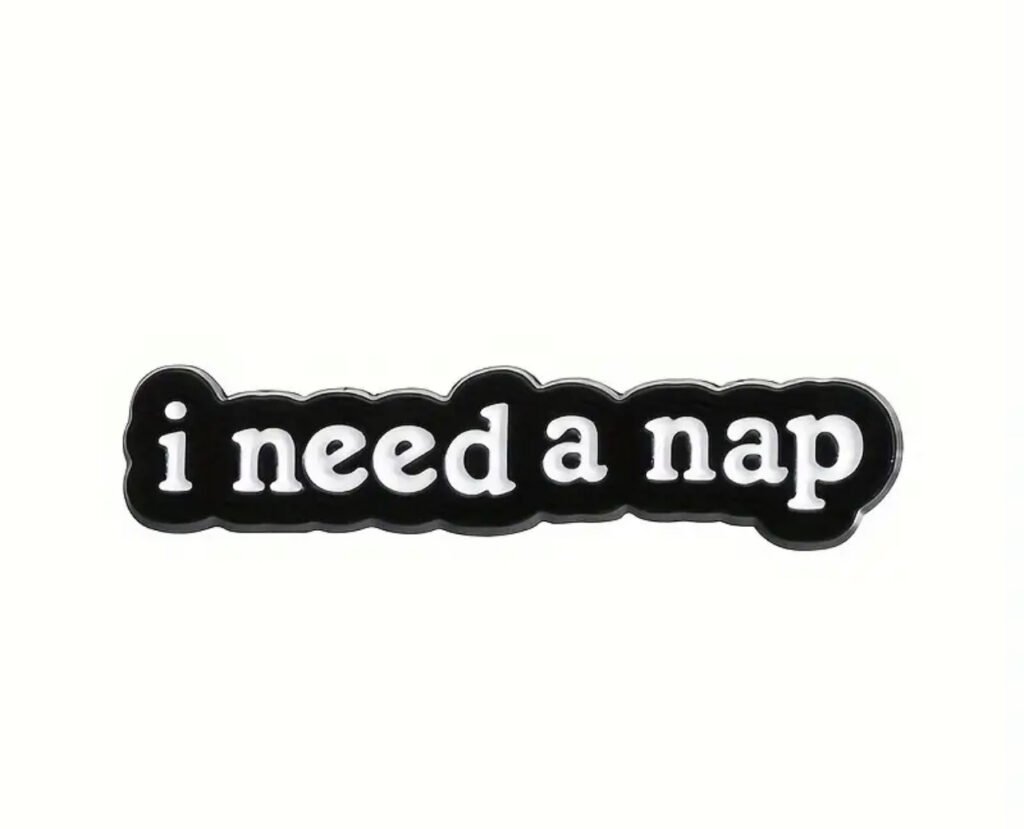 I need a nap