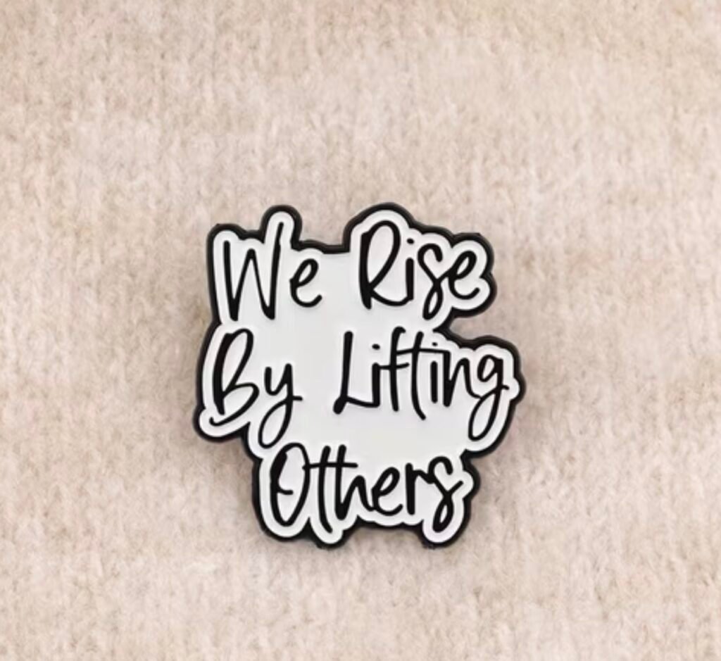 We rise by lifting others