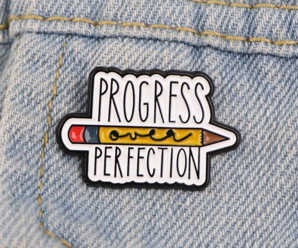 Progress over perfection