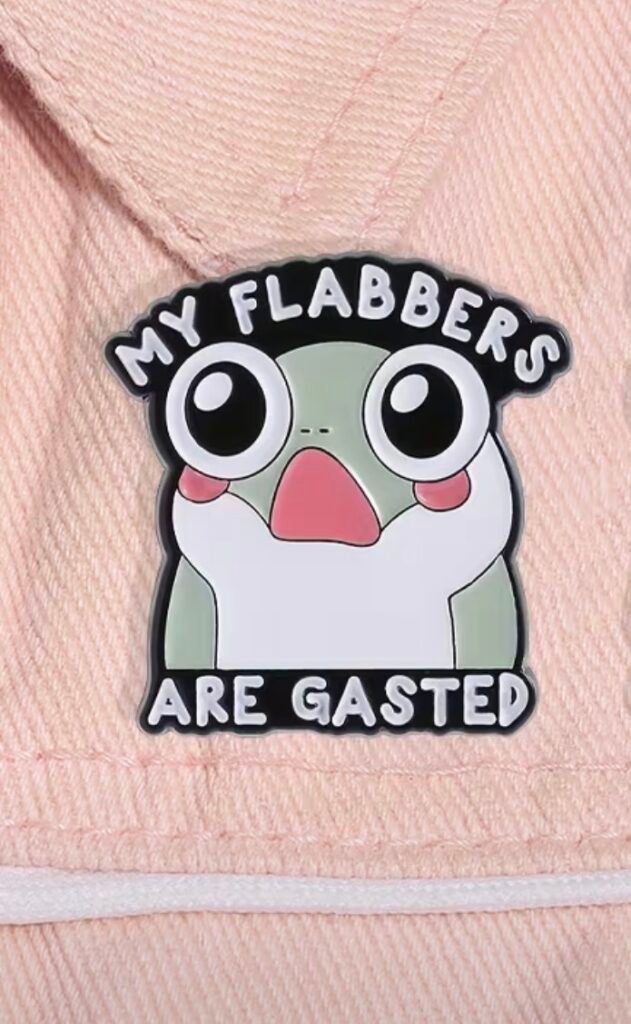 My flabbers are gasted