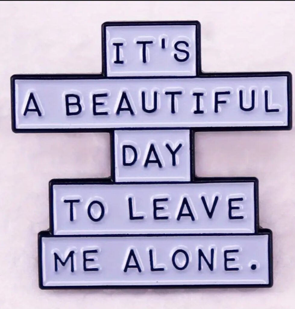 It’s a beautiful day to leave me alone