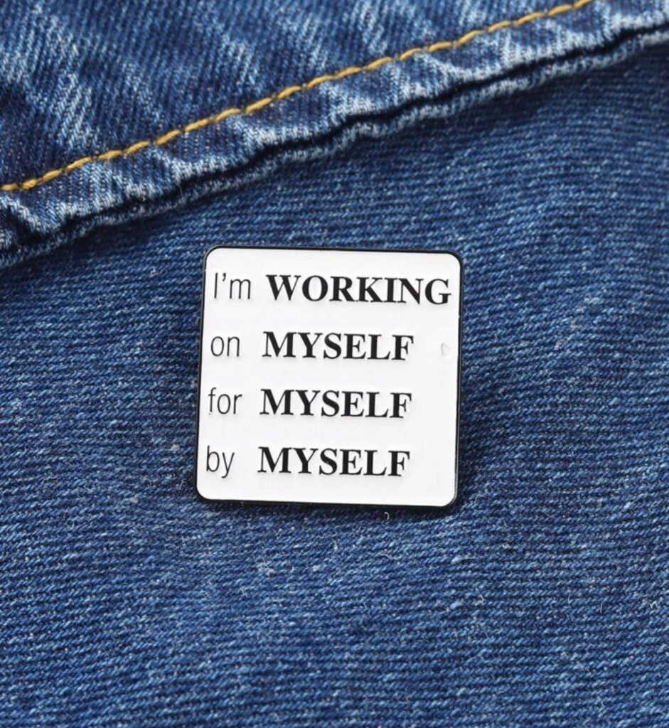 I’m working on myself